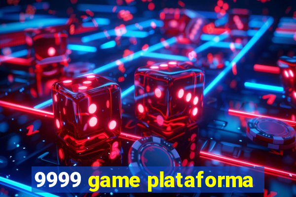 9999 game plataforma